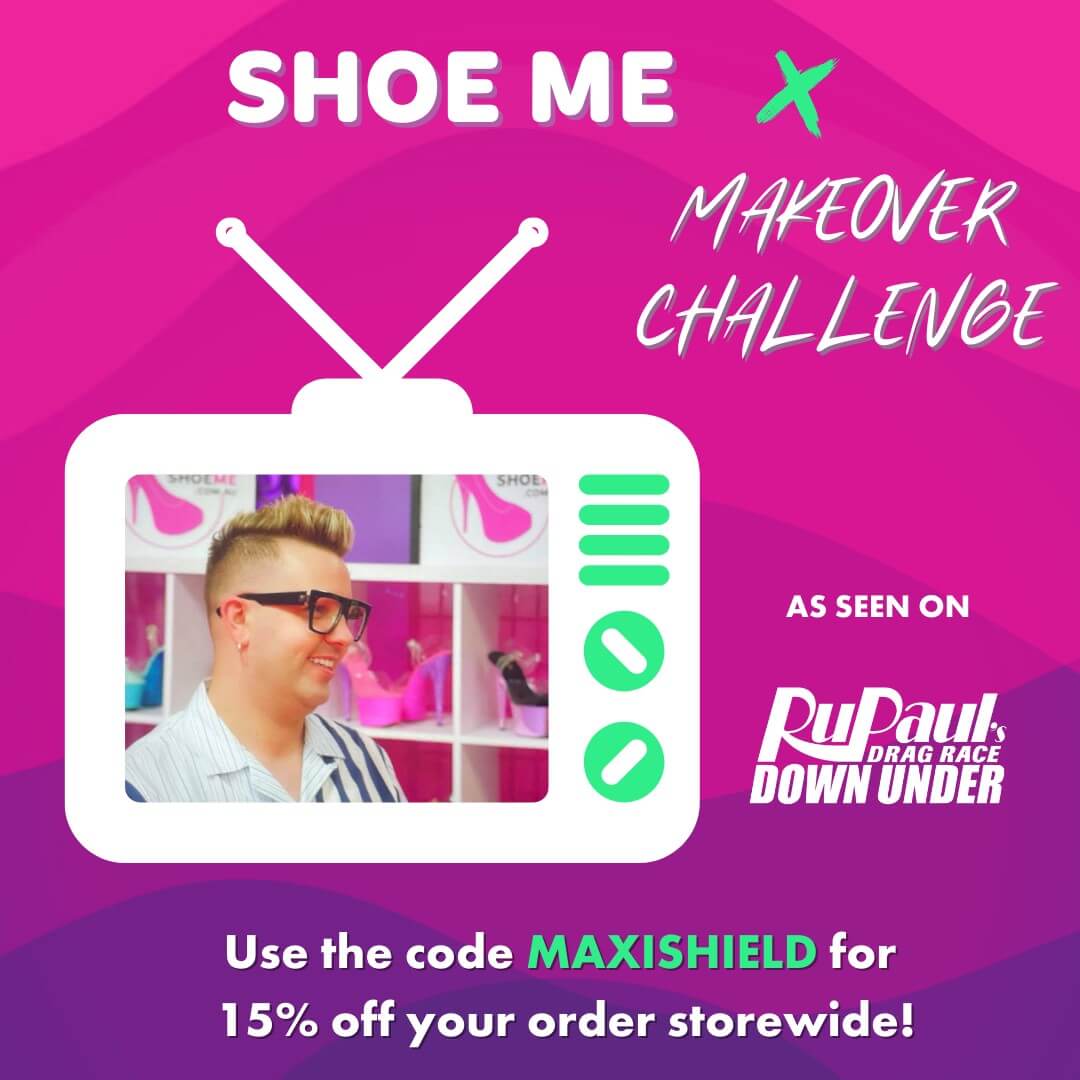 Shoe Me X Makeover Challenge promo for Ru Paul's Drag Race Sale! Use code MAXISHIELD for 15% off sitewide.