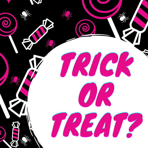 Trick or Treat!
